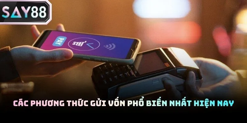 Hệ thống nạp tiền Say88 đa dạng kênh thanh toán hiện đại nhất 2026